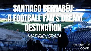 Santiago Bernabéu: A Football Fan's Dream Destination | Madrid | Spain | Things To Do In Madrid