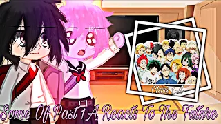 Some Of Past 1A Reacts To The Future || Middle School || Gacha Sisters