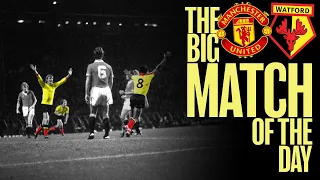 Manchester United 1 Watford 2  - The Big Match of the Day