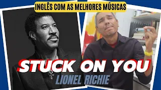 Inglês com STUCK ON YOU, Lionel Richie