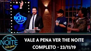 Vale a Pena Ver The Noite - Completo | The Noite (23/11/19)