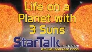 Neil deGrasse Tyson Ponders Life on a Planet with 3 Suns
