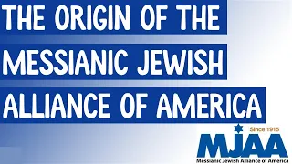 The Origin of the Messianic Jewish Alliance of America