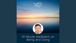 20 Minute Meditation on Being and Doing