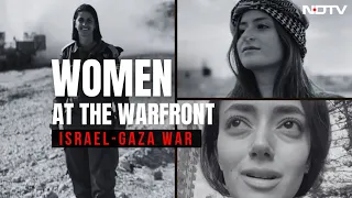 Israel-Hamas War: Women At The Frontlines