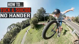 How to Tuck no hander & Suicide a mountain bike// MTB SKILLS
