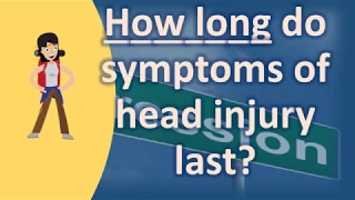 How long do symptoms of head injury last ? | Better Health Channel