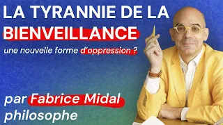 La tyrannie de la bienveillance, une nouvelle forme d'oppression - J'ai demandé à Fabrice