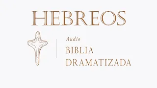 58  HEBREOS   AUDIO BIBLIA DRAMATIZADA   NUEVA TRADUCCIÓN VIVIENTE