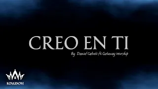 Creo en ti - Daniel Calveti y Gateway Worship || Letra