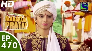 Bharat Ka Veer Putra Maharana Pratap - महाराणा प्रताप - Episode 470 - 17th August, 2015