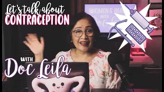 Let's Talk About CONTRACEPTION (Birth Control Pills) with Doc Leila, OB-GYNE (Philippines)