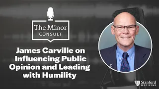 James Carville on Influencing Public Opinion and Leading with Humility