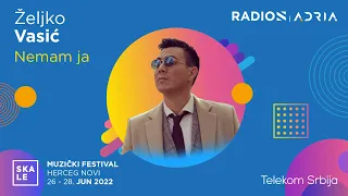 ŽELJKO VASIĆ - NEMAM JA /// SKALE 2022