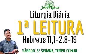 1ª Leitura de hoje (28/01/2023) | Liturgia Diária | Sábado, 3ª, Tempo Comum | Hebreus 11,1-2.8-19