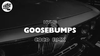 HVME - Goosebumps (COCO  REMIX)