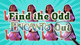 Find the Odd ENCANTO Out | Find the Difference Encanto | Encanto Quiz!