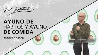 Ayuno de hábitos y ayuno de comida - Andrés Corson - 22 Agosto 2018