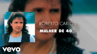 Roberto Carlos - Mulher de 40 (Áudio Oficial)