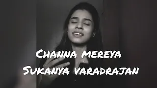 Channa Mereya || Raw cover || Sukanya Varadharajan