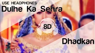 Dulhe Ka Sehra 8D Audio Song - Dhadkan (Akshay Kumar | Shilpa Shetty) Marriage Song