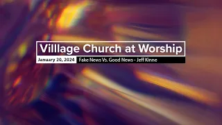 The Village Church at Worship -  January 20, 2024