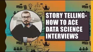 Focus On Story Telling-How To Ace Data Science Interviews?