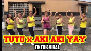 TUTU X AKI AKI AY/Dj Rowel TikTok Remix/Dance Fitness/Fg Marissa/Sexy Ladies Crew