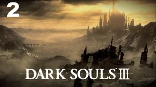 DARK SOULS 3 №2 - Высокая стена Лотрика