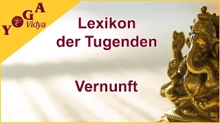 Vernunft - Was, Wie und Wozu - Lexikon der Tugenden Yoga Vidya