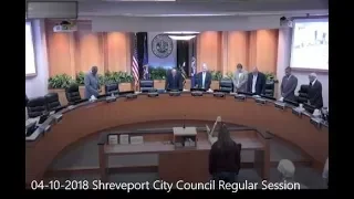 04/10/2018 Shreveport City Council, Regular Session