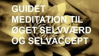 Guidet meditation til øget selvværd & selvaccept - Lær at elske dig selv