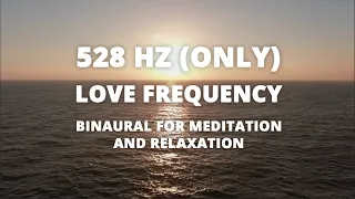 528 Hz Only Love Frequency Binaural for Meditation and Relaxation