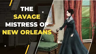 Meet the Savage Mistress of New Orleans | The True Story Of Madame LaLurie