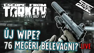 Escape From Tarkov - 76.Rész (Itt a Wipe! Belevágjunk?) - Stark LIVE