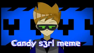 【Eddsworld】Candy s3rl meme(Tom future)