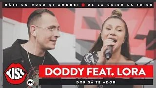 Doddy feat. Lora - Dor să te ador (Live @ Kiss FM)