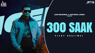 300 Saak (Official Song) Vicky Dhaliwal | Punjabi Song 2024 | Jass Records