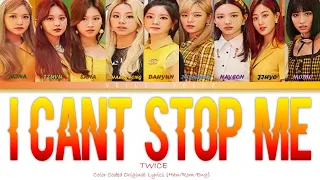 TWICE I CAN'T STOP ME Lyrics (트와이스 I CAN'T STOP ME 가사) (HAN/ROM/ENG) Color Coded Lyrics