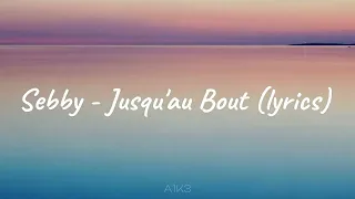 Sebby - Jusqu'au Bout (lyrics)