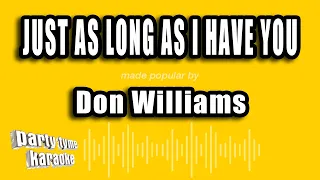 Don Williams - Just as Long as I Have You (Karaoke Version)