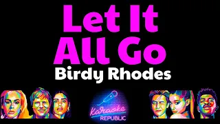 Birdy Rhodes Let it all go (Lyrics Karaoke)