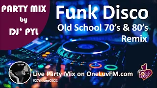 Party Mix🔥Old School Funk & Disco 70's & 80's on OneLuvFM.com by DJ' PYL #27thJune2021