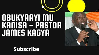 OBUKYAAYI MUBAKILIZZA || OKUSABA OKW'OBUWANGUZI - PASTOR JAMES KAGYA