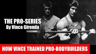 HOW VINCE GIRONDA TRAINED PRO-BODYBUILDERS!! THE PRO SERIES OF CLASSIC GOLDEN ERA BODYBUILDING