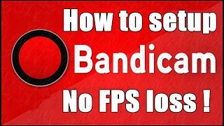 How To Setup Bandicam - No FPS Loss While Recording (GUIDE)