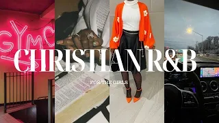 CHRISTIAN R&B PLAYLIST - FOR THE GIRLS | FOR DRIVING, WORKING, CLEANING, GYM & CHILLING