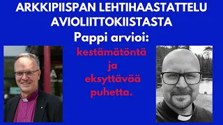 Arkkipiispan lehtihaastattelu avioliittokiistasta. Arviointia: kestämätöntä ja eksyttävää.