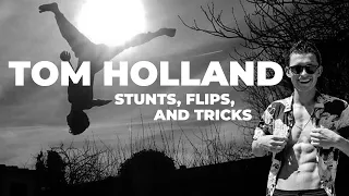 Tom Holland - Stunts, Tricks and Flips
