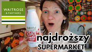 ZAKUPY SPOŻYWCZE W NAJDROŻSZYM SUPERMAKECIE W UK - WAITROSE